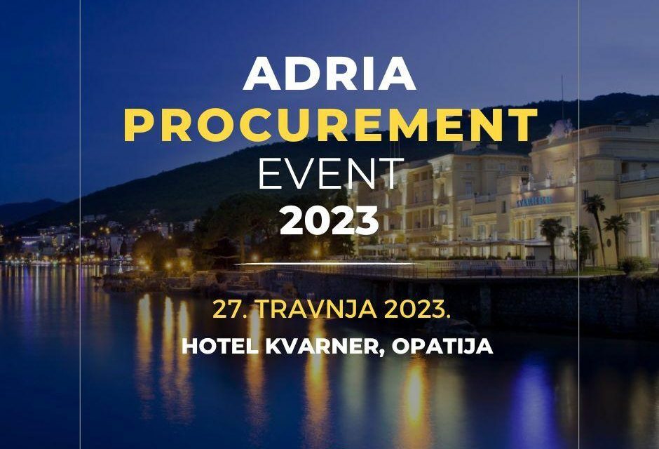 Pridruži se najuzbudljivijem događaju za nabavu u regiji, Adria Procurement Event 27. travnja 2023. u Opatiji!